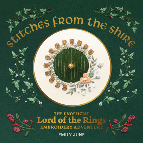 Stitches from the Shire (The Unofficial Lord of the Rings Embroidery Adventure) by Emily June, 9798881605124