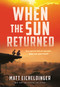 When the Sun Returned by Matthew Eicheldinger, 9798881605155