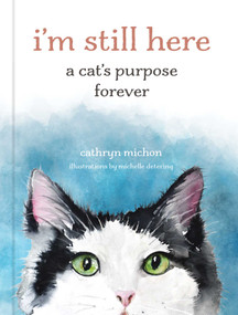 I'm Still Here (A Cat's Purpose Forever) by Cathryn Michon, Michelle Detering, 9798881605513