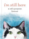 I'm Still Here (A Cat's Purpose Forever) by Cathryn Michon, Michelle Detering, 9798881605513