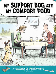 My Support Dog Ate My Comfort Food: Dog Comics (A Collection of Canine Comics) by Dave Coverly, 9798881609580