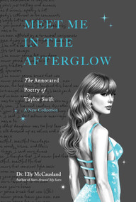 Meet Me in the Afterglow (The Annotated Poetry of Taylor Swift) by Elly McCausland, 9798881610197