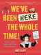 We've Been Here the Whole Time! (A Not So Sacred Guide to All Things Native America) by Joey Clift, Julie Fiveash, Shane Hawk, 9798881610883
