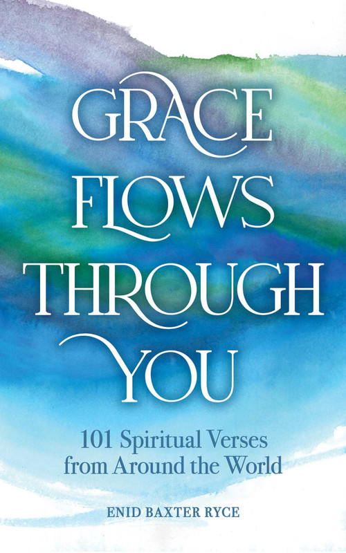 Grace Flows Through You (101 Spiritual Verses from Around the World) by Enid Baxter Ryce, 9798881611231
