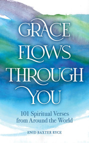 Grace Flows Through You (101 Spiritual Verses from Around the World) by Enid Baxter Ryce, 9798881611231