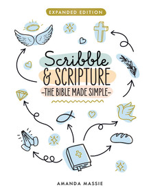 Scribble & Scripture: The Bible Made Simple (Expanded Edition) by Amanda Neill, 9798881611361