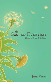 The Sacred Everyday (Poems of Peace & Stillness) by James Crews, 9798881612146