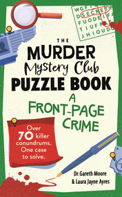 The Murder Mystery Club Puzzle Book (A Front Page Crime) by Gareth Moore, Laura Jayne Ayres, 9798881612351