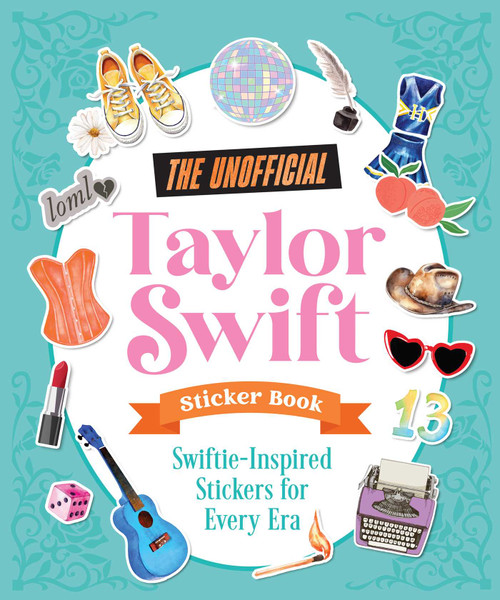 The Unofficial Taylor Swift Sticker Book (More Than 400 Swiftie-Inspired Stickers for Every Era) by Andrews McMeel Publishing, 9798881612931