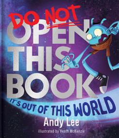 Do Not Open This Book It's Out of This World by Andy Lee, Heath McKenzie, 9780655245230