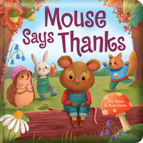 Mouse Says Thanks: Padded Board Book (Picture Storybook) by Em Bruce, Anna Jones, 9780655245414