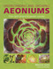 Understanding and Growing Aeoniums (From wild origins to garden success) by Melanie Lewis, 9780719846007