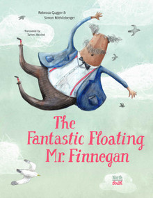 The Fantastic Floating Mr. Finnegan by Rebecca Gugger, Simon Röthlisberger, Tammi Reichel, 9780735846319