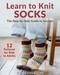 Learn to Knit Socks (The Step-by-Step Guide to Success) by Chloé Fourtune, 9780811777735