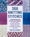 366 Knitting Stitches (A Comprehensive Stitch Dictionary of Lace, Cables, Textured Patterns, Mosaic Knitting, Stranded Colorwork, and More) by Tabetha Hedrick, 9780811777988
