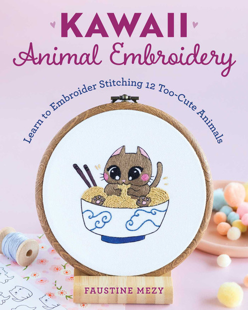 Kawaii Animal Embroidery (Learn to Embroider Stitching 12 Too-Cute Animals) by Faustine Mezy, 9780811778008