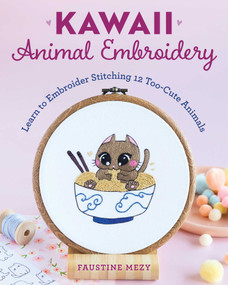 Kawaii Animal Embroidery (Learn to Embroider Stitching 12 Too-Cute Animals) by Faustine Mezy, 9780811778008