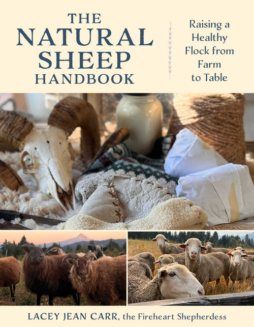 The Natural Sheep Handbook (Raising a Healthy Flock from Farm to Table) by Lacey Jean Carr, 9781493091782