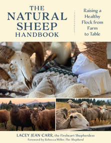 The Natural Sheep Handbook (Raising a Healthy Flock from Farm to Table) by Lacey Jean Carr, Rebecca Miller, 9781493091782