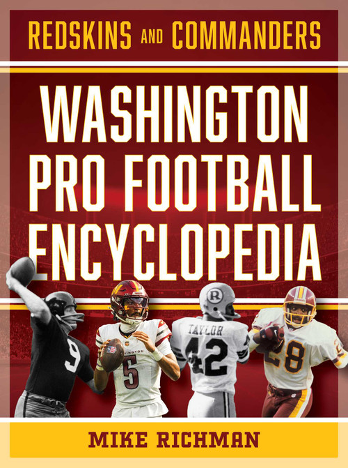 The Washington Pro Football Encyclopedia (Redskins and Commanders) by Mike Richman, 9781493094172