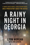 A Rainy Night in Georgia (A Lawman's Brutal Murder, a Rogue Southern Sheriff, and a Prosecutor's Quest for Justice) by J.Tom Morgan, John Capouya, 9781493094837