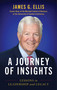 A Journey of Insights (Lessons in Leadership and Legacy) by James G. Ellis, 9781493096084