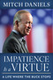 Impatience Is a Virtue (A Life Where the Buck Stops) by Mitch Daniels, 9781493096121