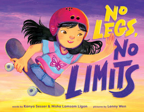 No Legs, No Limits (An Empowering Picture Book for Kids) by Kanya Sesser, Nisha Lamsam Ligon, Lenny Wen, 9781499818086