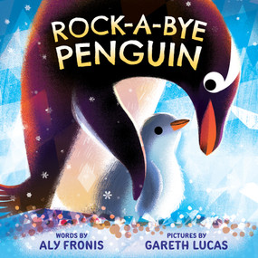 Rock-a-Bye Penguin (A Nursery Rhyme Sing-Along Board Book for Toddlers) by Aly Fronis, Gareth Lucas, 9781499818642