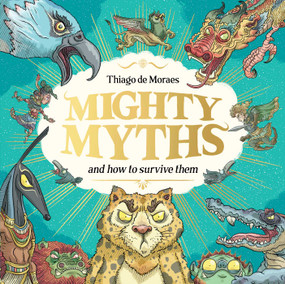 Mighty Myths by Thiago de Moraes, 9781499819687