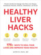 Healthy Liver Hacks (175+ Ways to Heal Your Liver and Improve Your Health!) by Supriya Joshi, 9781507226605