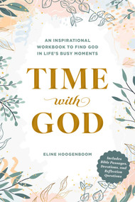 Time with God (An Inspirational Workbook to Find God in Life's Busy Moments) by Eline Hoogenboom, 9781507226674