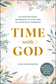 Time with God (An Inspirational Workbook to Find God in Life's Busy Moments) by Eline Hoogenboom, 9781507226674