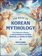 The Book of Korean Mythology (From Dokkaebi to Mudang, an Encyclopedia of the Gods, Monsters, and Heroes of Korea) by Huck Kahng, Michelle Wang, 9781507226698