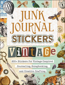 Junk Journal Stickers: Vintage (600+ Stickers for Vintage-Inspired Journaling, Scrapbooking, and Creative Crafting) by Adams Media, 9781507226711