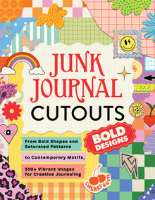 Junk Journal Cutouts: Bold Designs (From Bold Shapes and Saturated Patterns to Contemporary Motifs, 350+ Vibrant Images for Creative Journaling) by Adams Media, 9781507226834