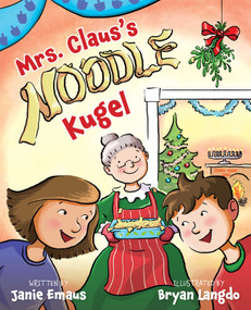 Mrs. Claus's Noodle Kugel (An Interfaith Story about Christmas and Hanukkah) by Janie Emaus, Bryan Langdo, 9781510785748