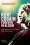 Kurt Cobain: Forever in Bloom (The Legacy Beyond the Tragedy) by Kelly Catlin, 9781510786547