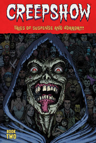 Creepshow Deluxe Edition Book Two by Chip Zdarsky, James Stokoe, Eugenio Mira, John Ridley, Christopher Condon, Kagan McLeod, John Arcudi, Acky Bright, Mike Carey, Ed Brisson, Kami Garcia, Jorge Fornés, Stefano Raffaele, Martín Morazzo, Jeremy Adams, Rosie Knight, Rachel Pinnelas, Ted Raimi, Tom Krajewski, Philip Fracassi, Alex Paknadel, Joel Farrelly, Sina Grace, Joshua Williamson, Tradd Moore, Shawn McManus, Mark Torres, Kael Ngu, Isaac Goodhart, Eduard Risso, Oliver Ono, Gabriel H. Walta, Ryan Carr, Robert Carey, Amilcar Pinna, Ryusei Yamada, Ramon Villalobos, 9781534334144