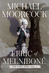 Elric of Melniboné (The Elric Saga Vol. 1) by Michael Moorcock, Michael Chabon, 9781534445697