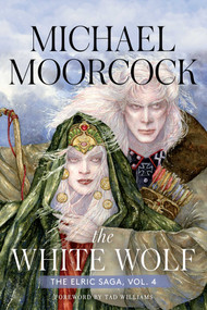 The White Wolf (The Elric Saga Vol. 4) by Michael Moorcock, Tad Williams, 9781534445758