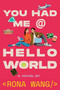 You Had Me at Hello World by Rona Wang, 9781534488526