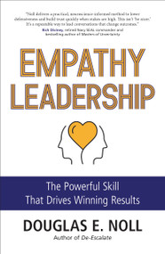 Empathy Leadership (The Powerful Skill That Drives Winning Results) by Douglas E. Noll, 9781582709666