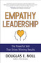 Empathy Leadership (The Powerful Skill That Drives Winning Results) by Douglas E. Noll, 9781582709666