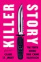 Killer Story (The Truth Behind True Crime Television) by Claire St. Amant, 9781637749302