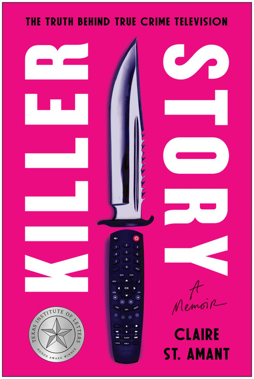 Killer Story (The Truth Behind True Crime Television) by Claire St. Amant, 9781637749302