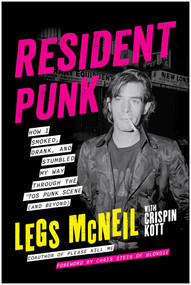 Resident Punk (How I Smoked, Drank, and Stumbled My Way Through the '70s Punk Scene (and Beyond)) by Legs McNeil, Crispin Kott, 9781637749463