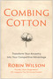 Combing Cotton (Transform Your Ancestry into Your Competitive Advantage) by Robin Wilson, 9781637749821