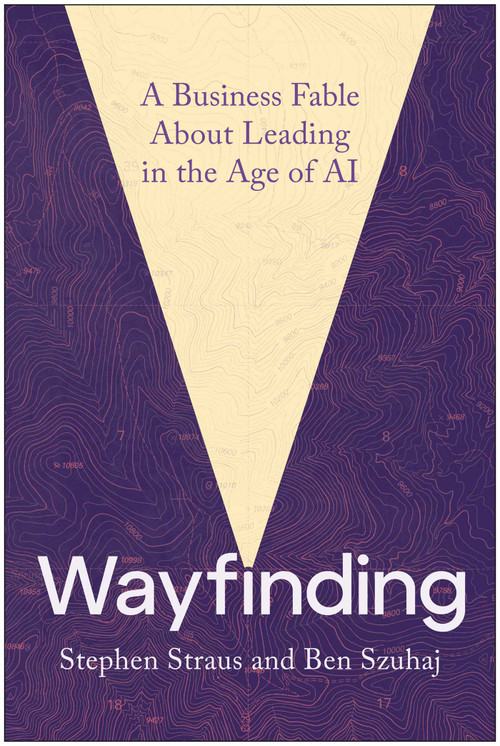 Wayfinding (A Business Fable About Leading in the Age of AI) by Stephen Straus, Ben Szuhaj, 9781637749845