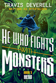 He Who Fights With Monsters, Book 3 (Hero) by Shirtaloon, Travis  Deverell, 9781638494003